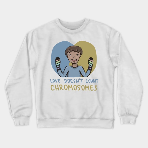 Love doesn't count chromosomes Crewneck Sweatshirt by Antiope